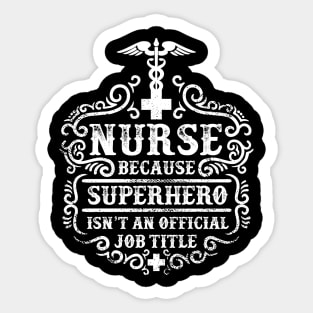 Nurse, because superhero isn't an official job title Sticker